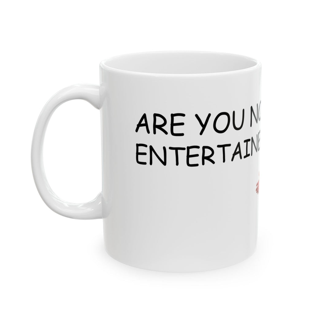 Are You Not Entertained? White Ceramic Mug