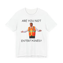 Load image into Gallery viewer, Are You Not Entertained? Premium Unisex T-Shirt
