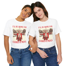 Load image into Gallery viewer, I&#39;ll Be Home for Christmas Premium Unisex T-Shirt
