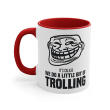 Load image into Gallery viewer, We Do a Little Bit of Trolling Accent Mug
