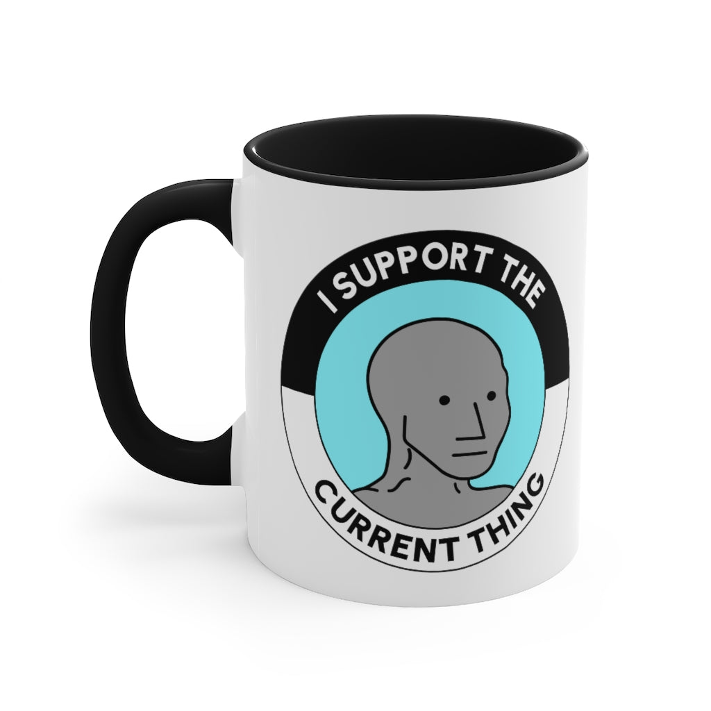 I Support the Current Thing Accent Mug