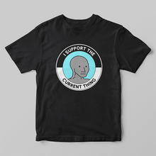 Load image into Gallery viewer, I Support the Current Thing Unisex T-Shirt
