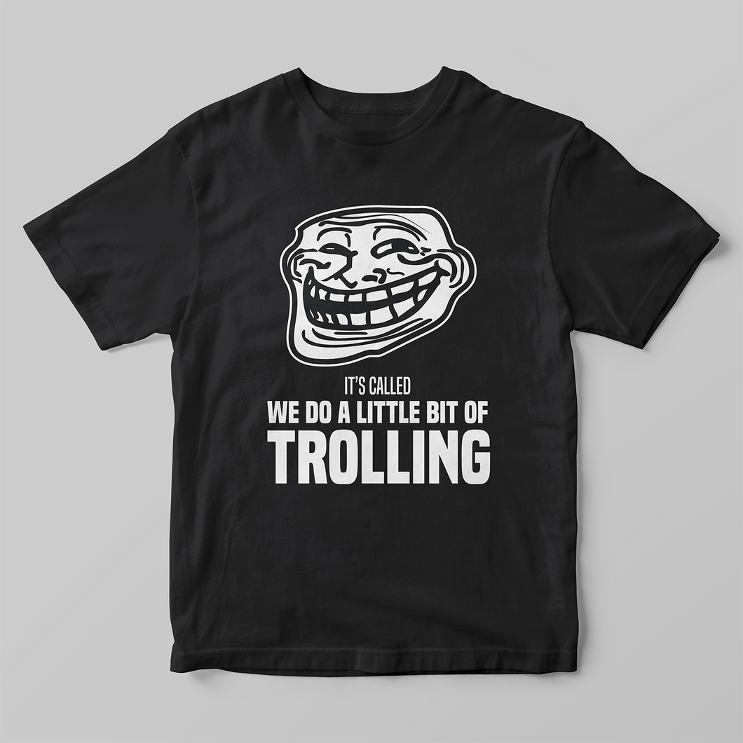 We Do a Little Bit of Trolling Unisex T-Shirt