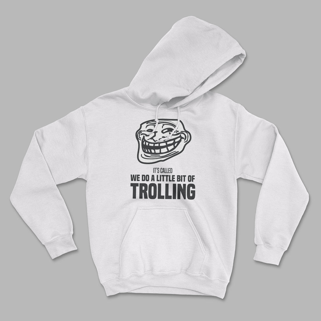 We Do a Little Bit of Trolling Unisex Hoodie